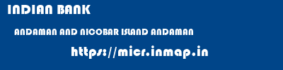 INDIAN BANK  ANDAMAN AND NICOBAR ISLAND ANDAMAN    micr code